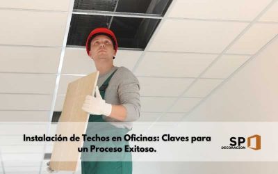 Instalación de Techos en Oficinas: Claves para un Proceso Exitoso.