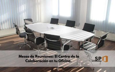 Mesas de Reuniones: El Centro de la Colaboración en tu Oficina.