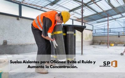 Suelos Aislantes para Oficinas: Evita el Ruido y Aumenta la Concentración.